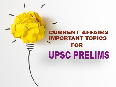 Current Affairs Important Topics For UPSC Prelims 