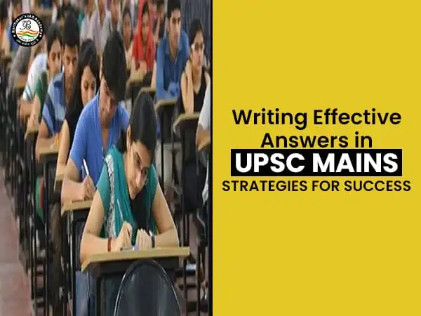 Writing Effective Answers in UPSC Mains: Strategies for Success