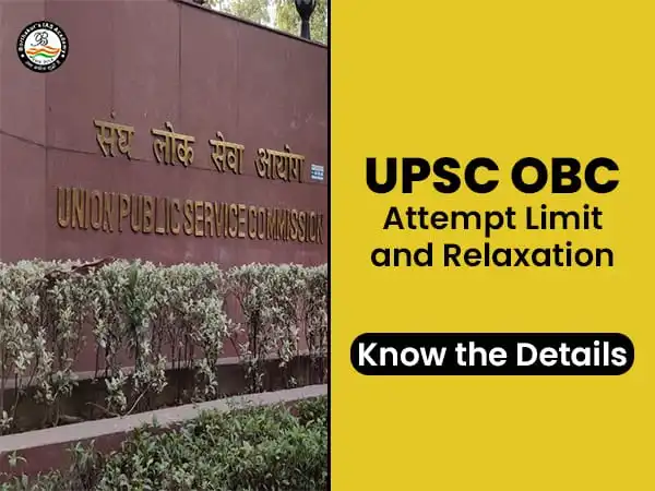 UPSC OBC Attempt Limit and Relaxation: Know the Details