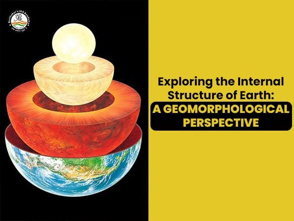 Exploring the Internal Structure of Earth: A Geomorphological Perspective