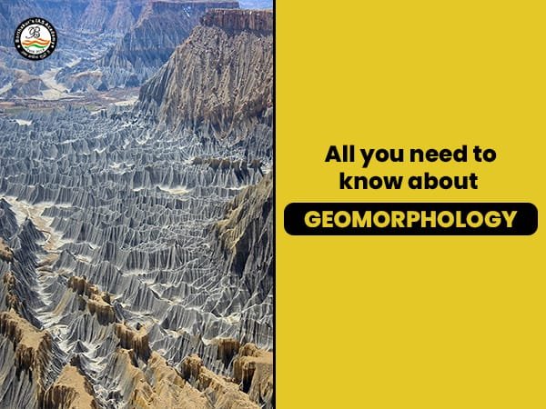 All you need to know about Geomorphology