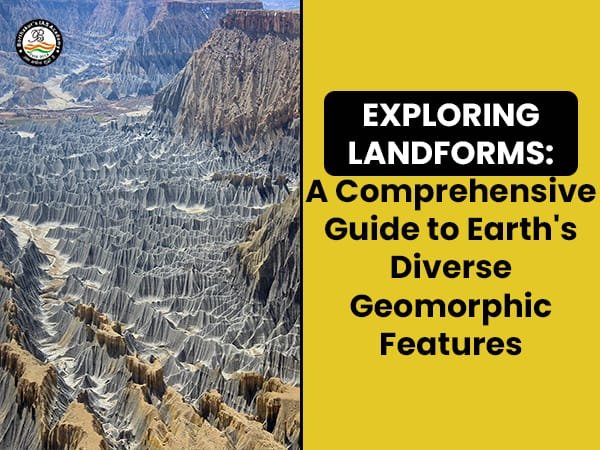 Exploring Landforms: A Comprehensive Guide to Earth’s Diverse Geomorphic Features