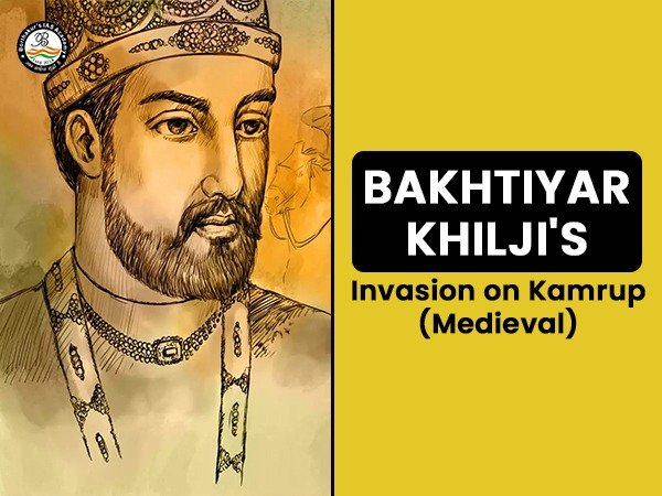 Bakhtiyar Khilji’s Invasion on Kamrup (Medieval)