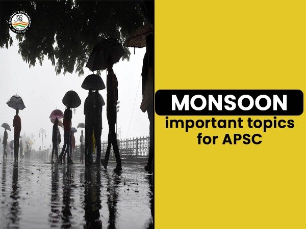 Monsoon (Important topics for APSC)