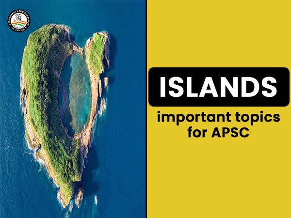 Islands ( Important for APSC)