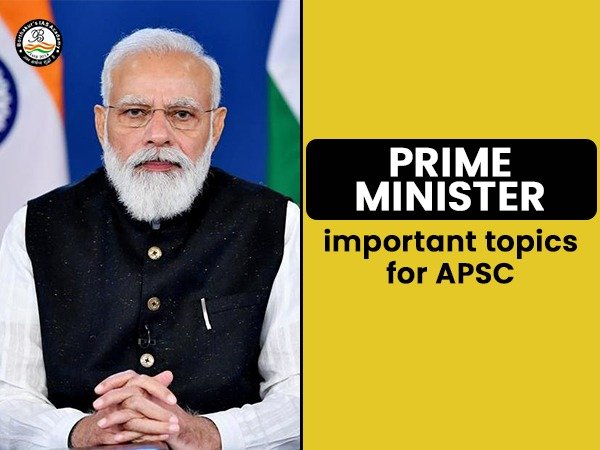 Prime Minister ( Important for APSC)
