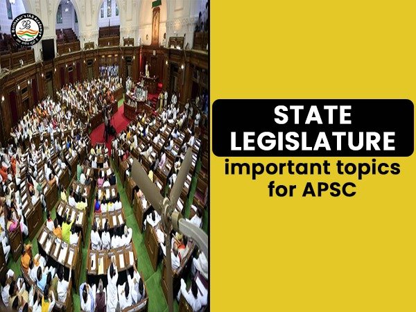 State Legislature ( Important for APSC)